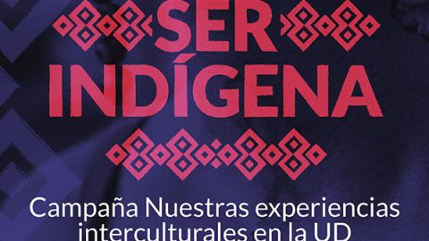 Lanzamiento de la Campaña ‘Nuestras experiencias interculturales en la UD: #SerIndigena’