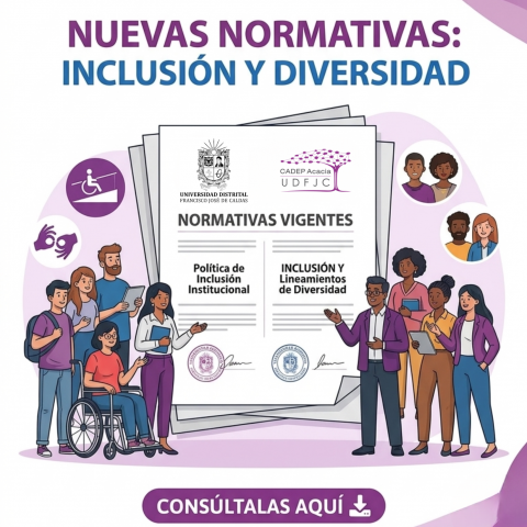 Actualización Normativa: Nuevos Lineamientos de Inclusión y Diversidad del UDFJC