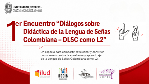 1er Encuentro «Diálogos sobre didáctica de la Lengua de Señas Colombiana DLSC como L2»