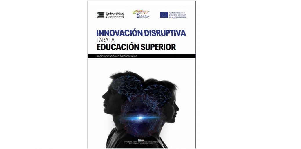PORTADA DE LIBRO Innovación disruptiva en la Educación Superior, con el logo de Universidad Continental, Proyecto ACACIA y el programa Erasmus+