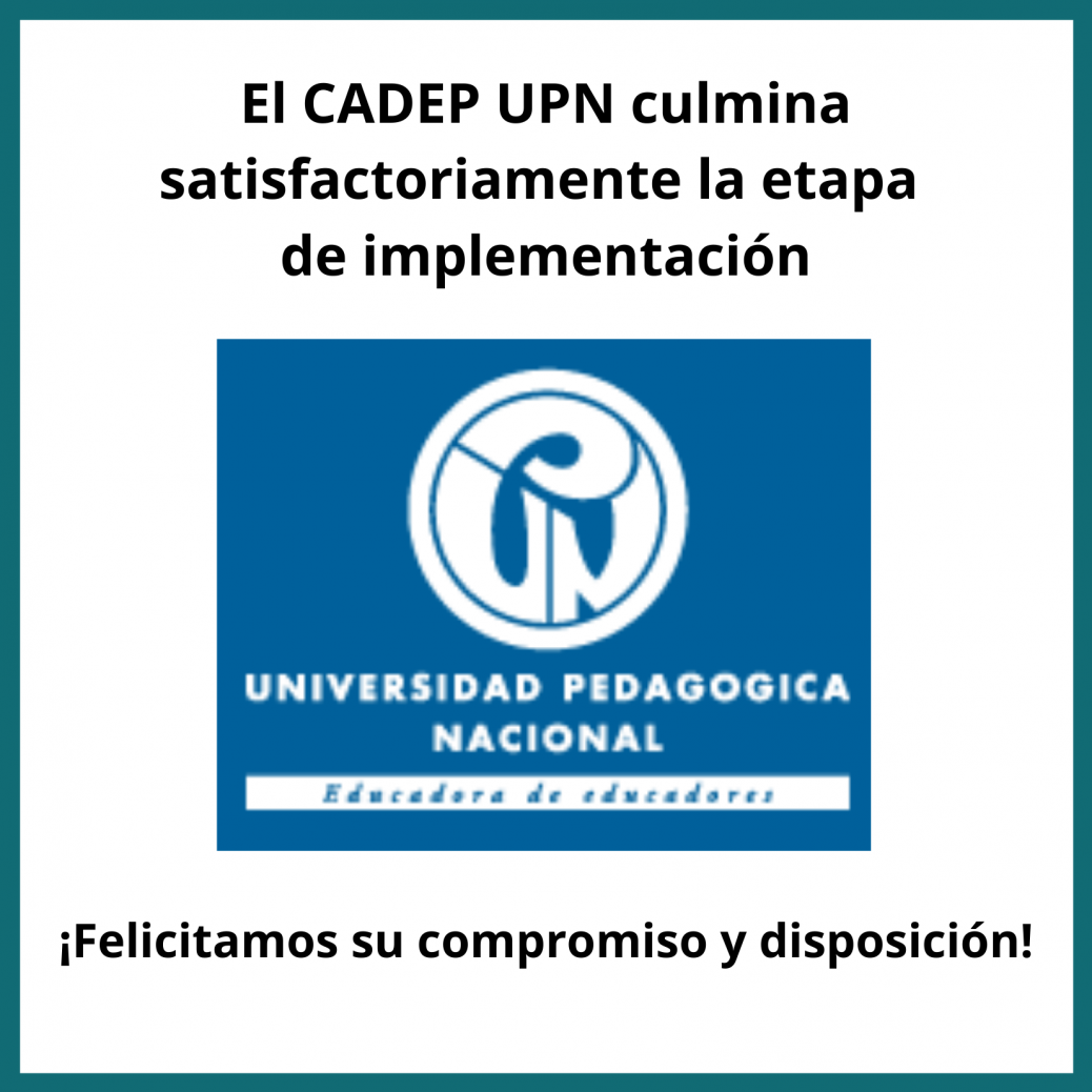 El CADEP UPN culmina satisfactoriamente la etapa de implementación