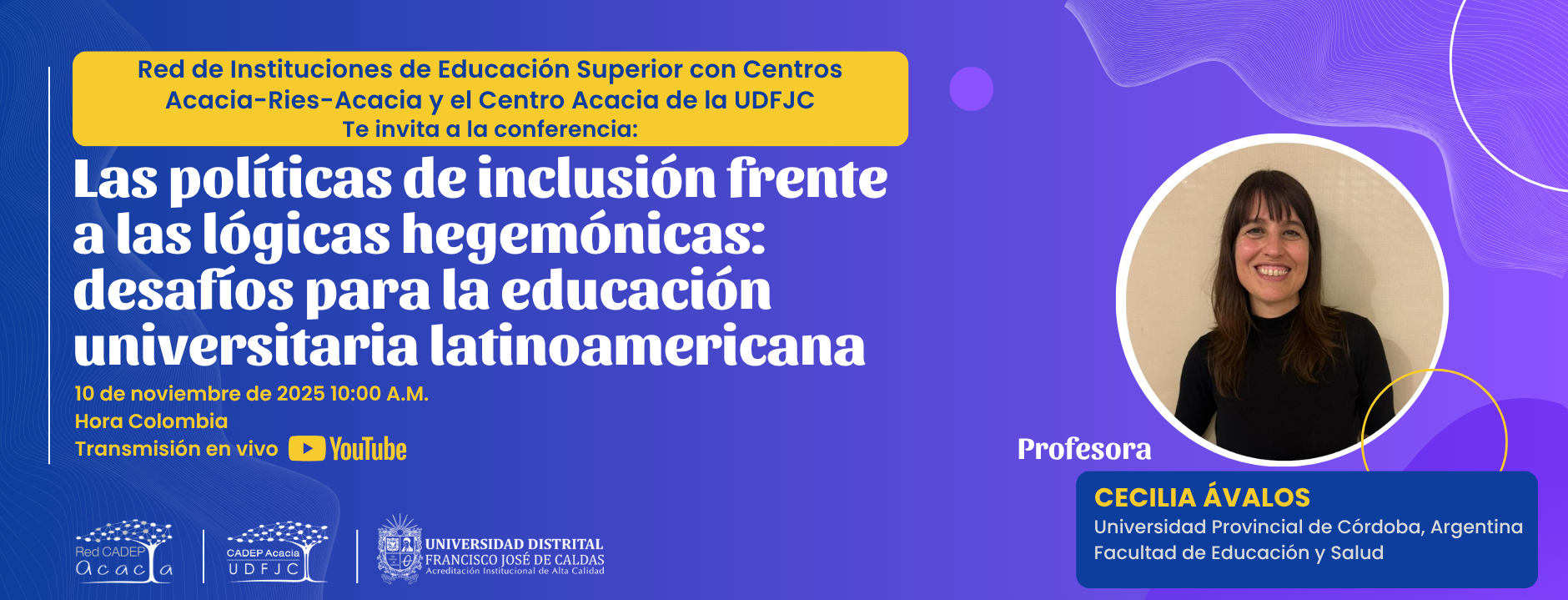 Invitación Conferencia: “Las políticas de inclusión frente a las lógicas hegemónicas: desafíos para la educación universitaria latinoamericana” Invitación Conferencia: “Las políticas de inclusión frente a las lógicas hegemónicas: desafíos para la educación universitaria latinoamericana”